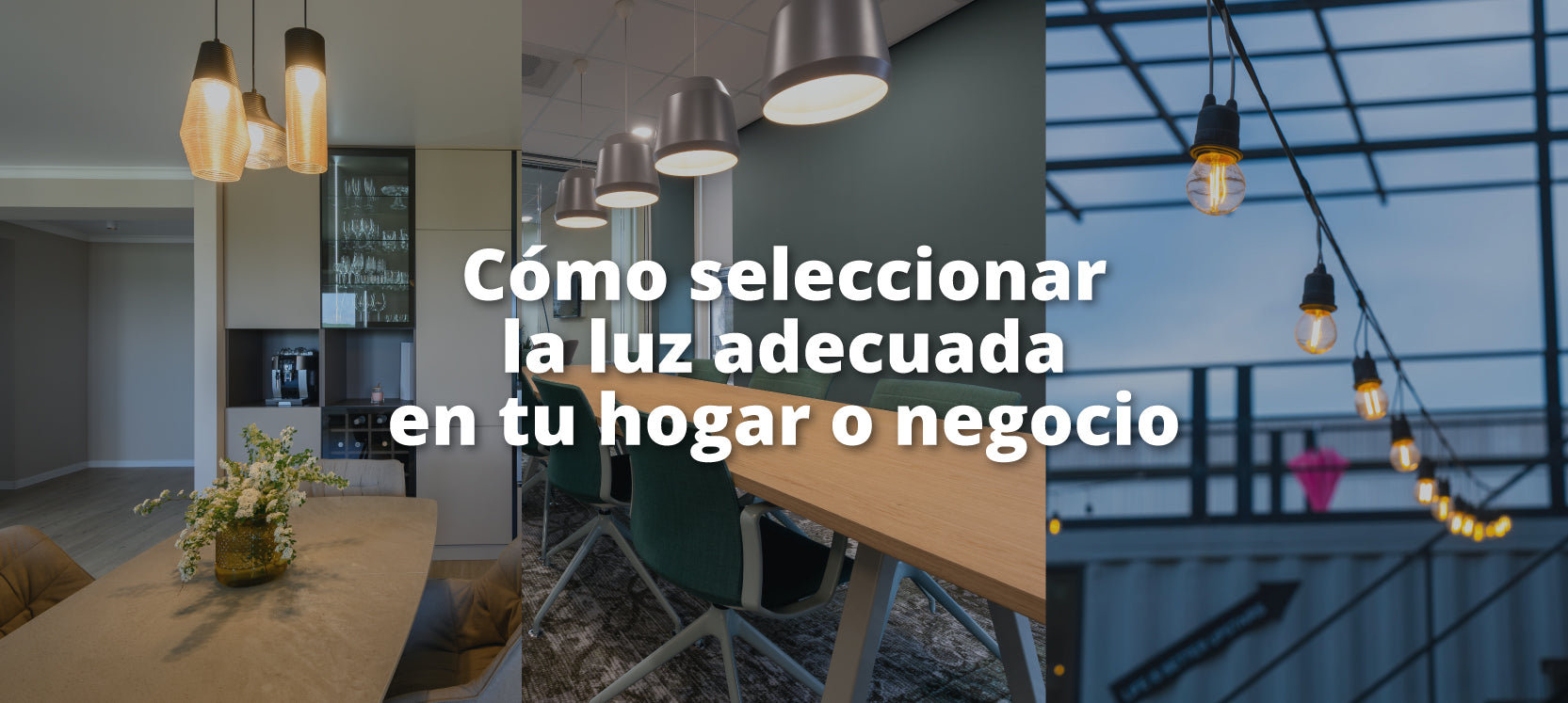 Cómo seleccionar la luz adecuada en tu hogar o negocio