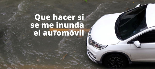 Que hacer si se me inunda el automóvil