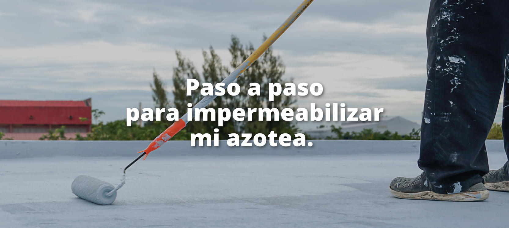 Paso a paso para impermeabilizar mi azotea. 
