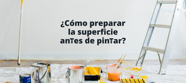 ¿Cómo preparar la superficie antes de pintar?